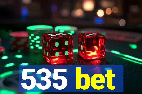 535 bet